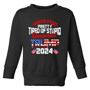 I Have PTSD Pretty Tired of Stupid Democrats Trump 2024 Toddler Sweatshirt