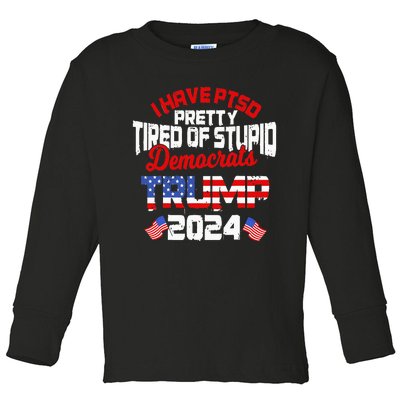 I Have PTSD Pretty Tired of Stupid Democrats Trump 2024 Toddler Long Sleeve Shirt