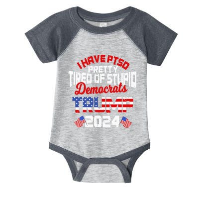 I Have PTSD Pretty Tired of Stupid Democrats Trump 2024 Infant Baby Jersey Bodysuit