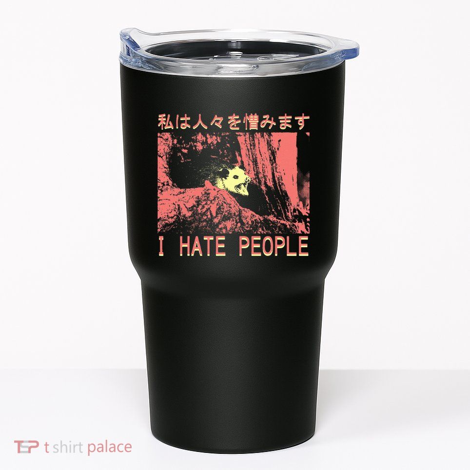 I Hate People Opossum I Hate People Opossum Japanese Tumbler