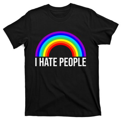 I Hate People Rainbow Funny Humor Anti Social T-Shirt