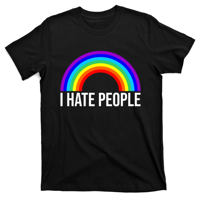 I Hate People Rainbow Funny Humor Anti Social T-Shirt