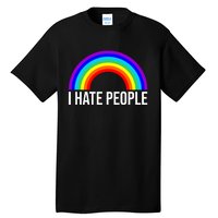 I Hate People Rainbow Funny Humor Anti Social Tall T-Shirt