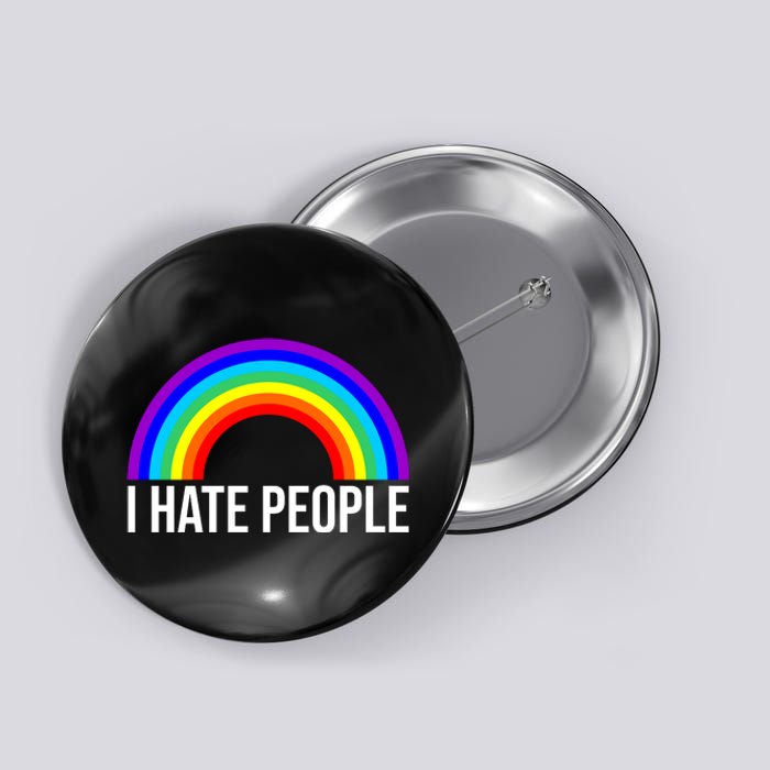 I Hate People Rainbow Funny Humor Anti Social Button