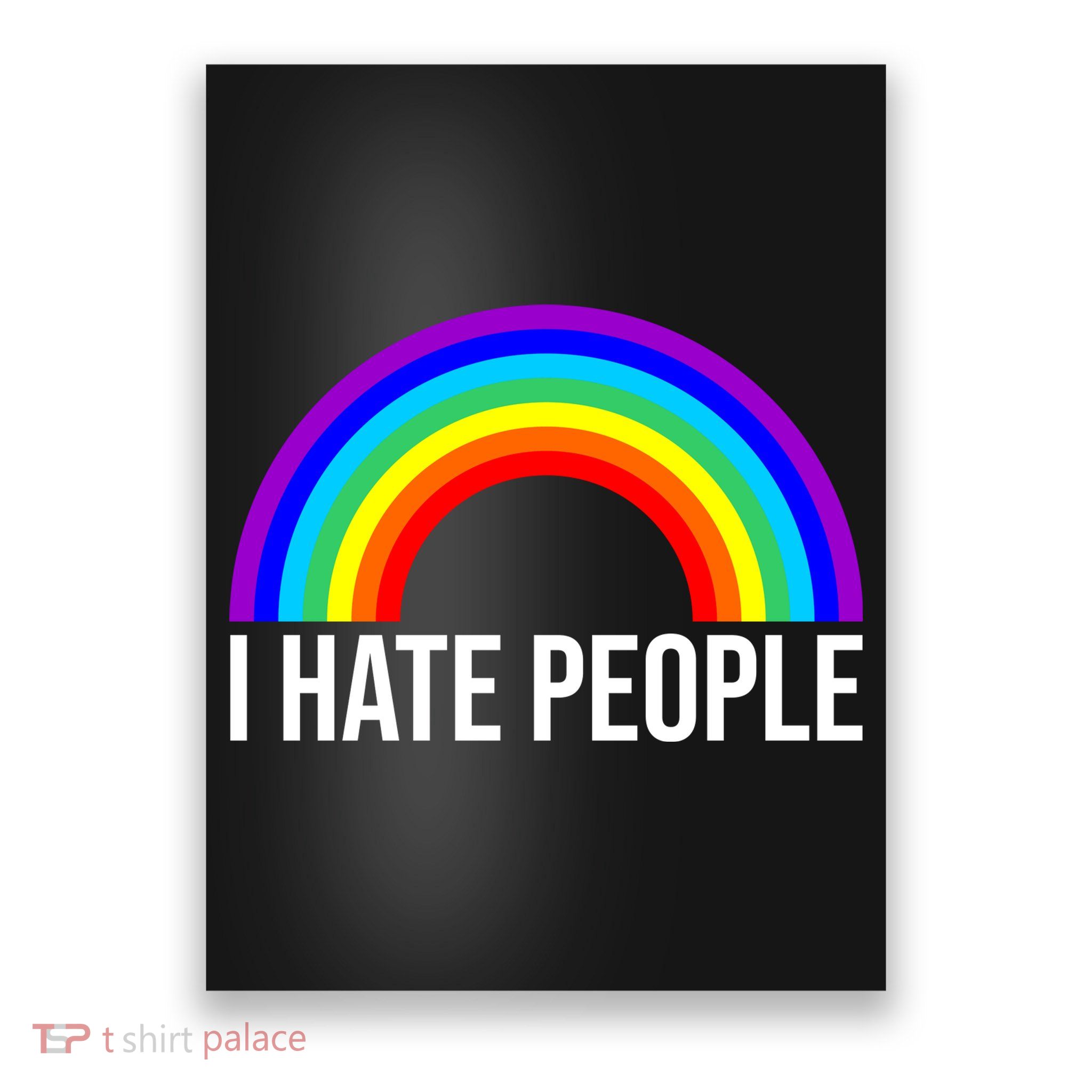 I Hate People Rainbow Funny Humor Anti Social Poster