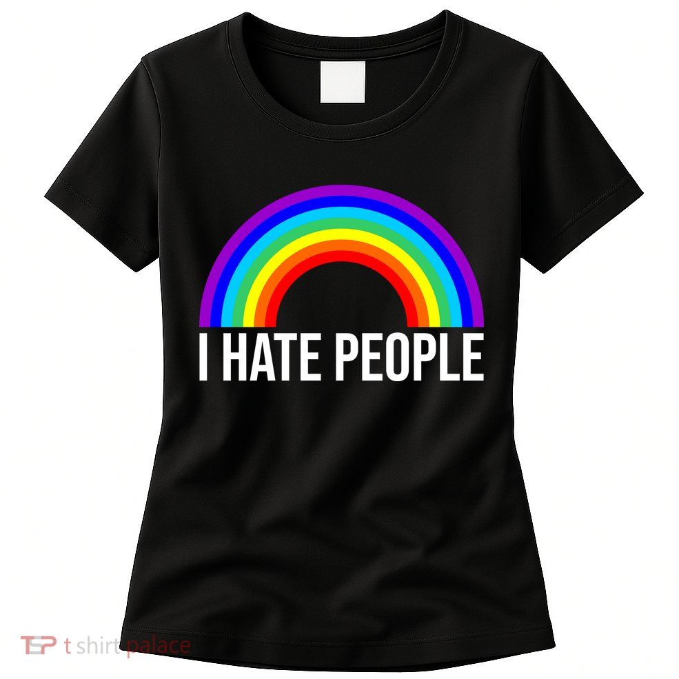 I Hate People Rainbow Funny Humor Anti Social Women's T-Shirt