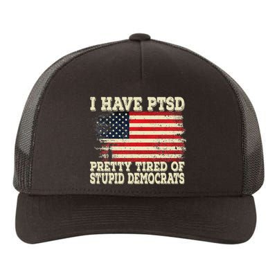 I Have PTSD Pretty Tired Of Stupid Democrats Yupoong Adult 5-Panel Trucker Hat