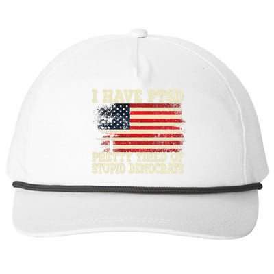 I Have PTSD Pretty Tired Of Stupid Democrats Snapback Five-Panel Rope Hat