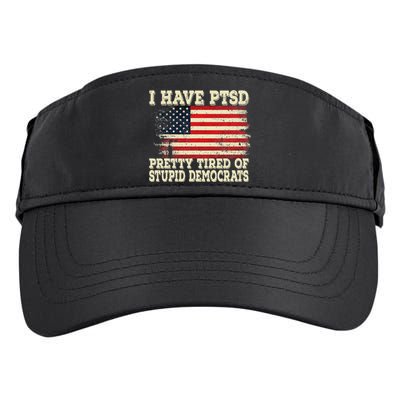 I Have PTSD Pretty Tired Of Stupid Democrats Adult Drive Performance Visor