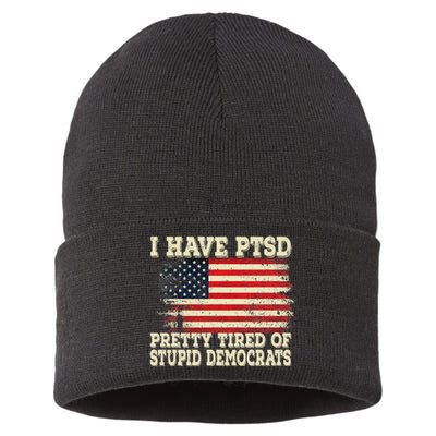 I Have PTSD Pretty Tired Of Stupid Democrats Sustainable Knit Beanie