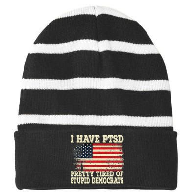 I Have PTSD Pretty Tired Of Stupid Democrats Striped Beanie with Solid Band