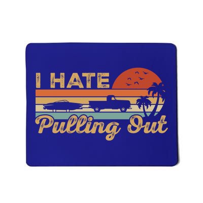 I Hate Pulling Out Funny Boating Trailer Boat Captain Retro  Mousepad