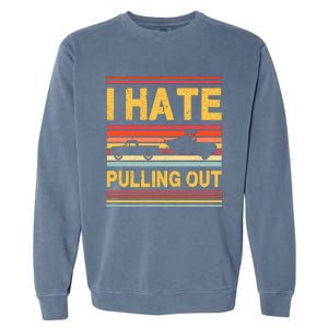 I Hate Pulling Out Boating Garment-Dyed Sweatshirt