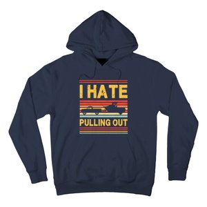 I Hate Pulling Out Boating Hoodie