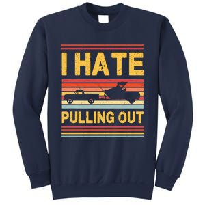 I Hate Pulling Out Boating Sweatshirt