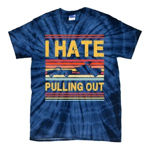 I Hate Pulling Out Boating Tie-Dye T-Shirt