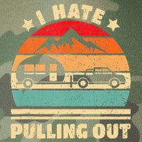 I Hate Pulling Out Funny Camping Trailer Retro Legacy Tie Dye Trucker Hat