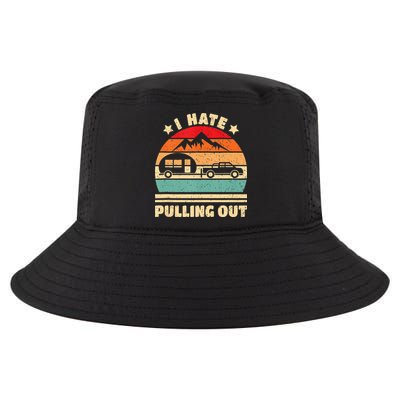 I Hate Pulling Out Funny Camping Trailer Retro Cool Comfort Performance Bucket Hat