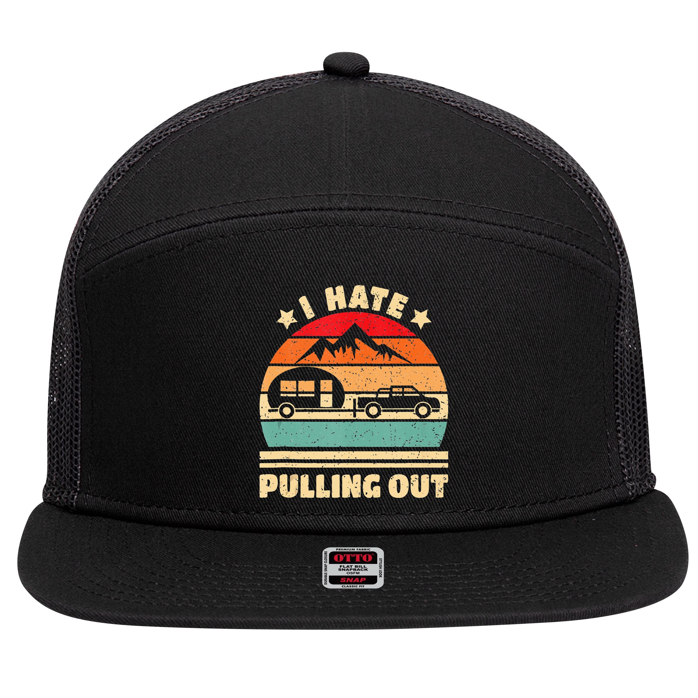 I Hate Pulling Out Funny Camping Trailer Retro 7 Panel Mesh Trucker Snapback Hat