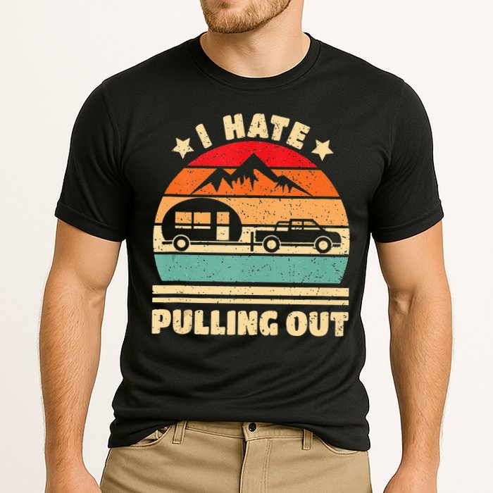 I Hate Pulling Out Funny Camping Trailer Retro Performance Shirt