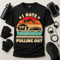 I Hate Pulling Out Funny Camping Trailer Retro Performance Shirt