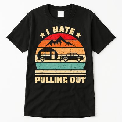 I Hate Pulling Out Funny Camping Trailer Retro Tall T-Shirt