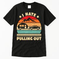 I Hate Pulling Out Funny Camping Trailer Retro Tall T-Shirt