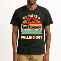 I Hate Pulling Out Funny Camping Trailer Retro Tall T-Shirt