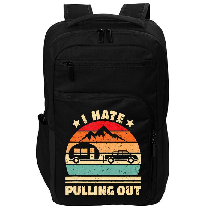 I Hate Pulling Out Funny Camping Trailer Retro Impact Tech Backpack