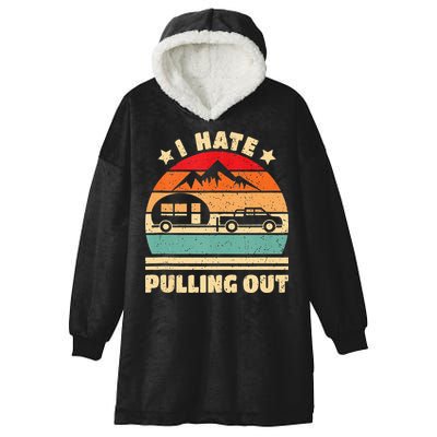 I Hate Pulling Out Funny Camping Trailer Retro Hooded Wearable Blanket