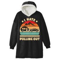 I Hate Pulling Out Funny Camping Trailer Retro Hooded Wearable Blanket