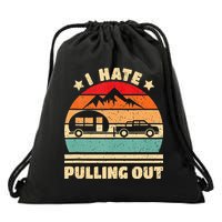 I Hate Pulling Out Funny Camping Trailer Retro Drawstring Bag