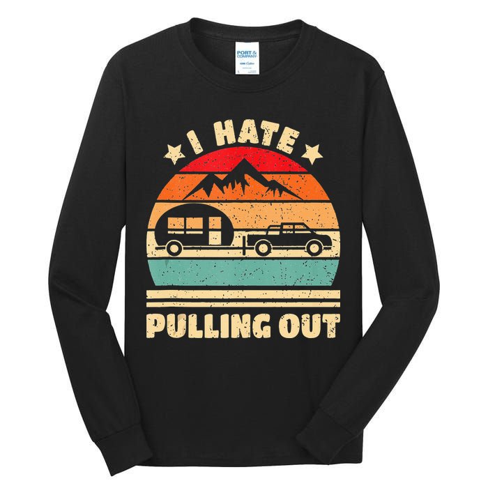 I Hate Pulling Out Funny Camping Trailer Retro Tall Long Sleeve T-Shirt