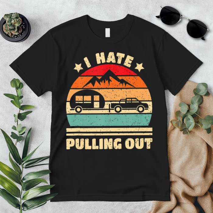 I Hate Pulling Out Funny Camping Trailer Retro Premium T-Shirt