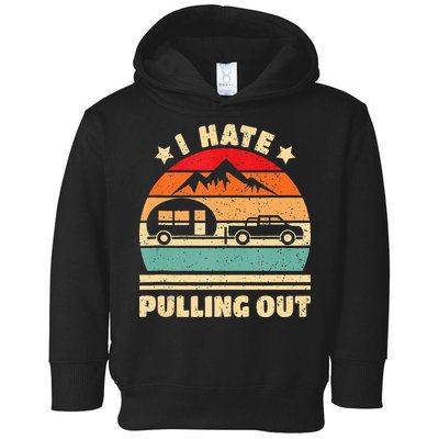 I Hate Pulling Out Funny Camping Trailer Retro Toddler Hoodie