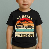 I Hate Pulling Out Funny Camping Trailer Retro Toddler T-Shirt