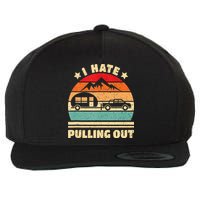 I Hate Pulling Out Funny Camping Trailer Retro Wool Snapback Cap