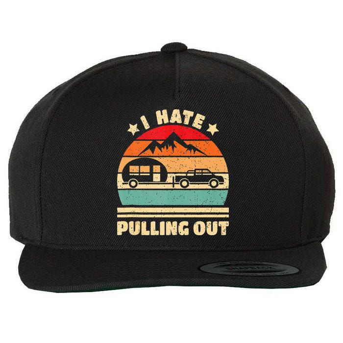 I Hate Pulling Out Funny Camping Trailer Retro Wool Snapback Cap