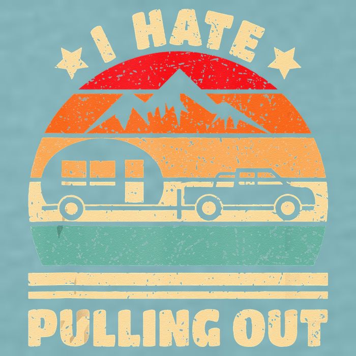 I Hate Pulling Out Funny Camping Trailer Retro Sueded Cloud Jersey T-Shirt