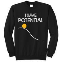 I Have Potential Energy Funny Physics Teacher Nerd Sweatshirt