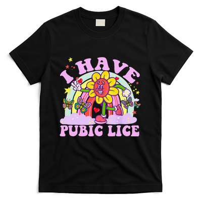 I Have Pubic Lice Funny Retro Offensive Inappropriate Meme Gift T-Shirt