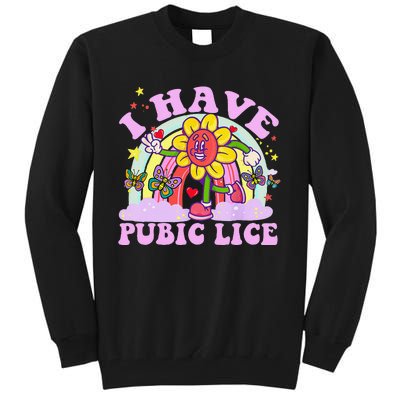 I Have Pubic Lice Funny Retro Offensive Inappropriate Meme Gift Tall Sweatshirt