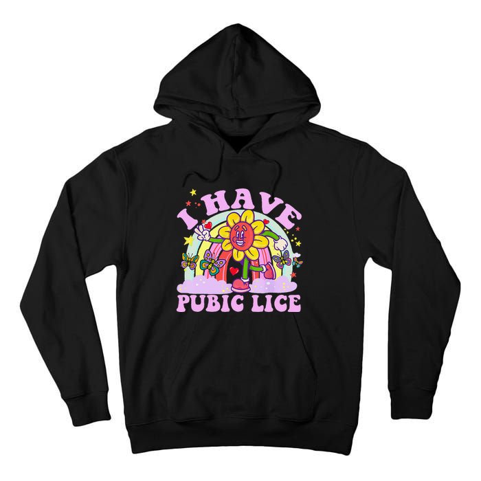 I Have Pubic Lice Funny Retro Offensive Inappropriate Meme Gift Tall Hoodie