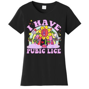 I Have Pubic Lice Funny Retro Offensive Inappropriate Meme Gift Women's T-Shirt