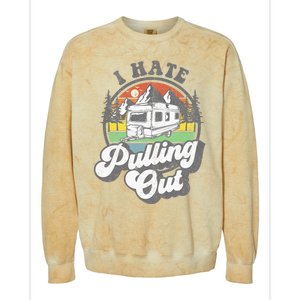 I Hate Pulling Out Funny Camper RV Camping Trailer Gift Colorblast Crewneck Sweatshirt