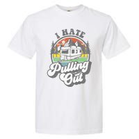 I Hate Pulling Out Funny Camper RV Camping Trailer Gift Garment-Dyed Heavyweight T-Shirt