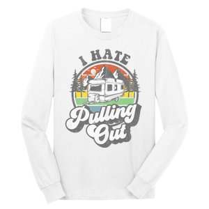 I Hate Pulling Out Funny Camper RV Camping Trailer Gift Long Sleeve Shirt