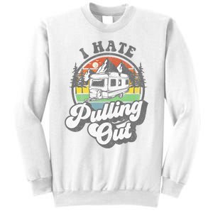 I Hate Pulling Out Funny Camper RV Camping Trailer Gift Sweatshirt