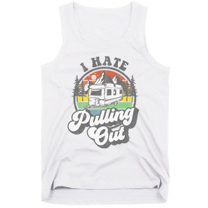 I Hate Pulling Out Funny Camper RV Camping Trailer Gift Tank Top