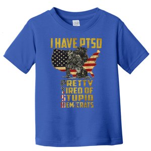 I Have PTSD Pretty Tired Of Stupid Democrats Premium Toddler T-Shirt